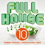Full House Vol 10 (Summer Terrace & Underground Tunes)