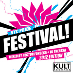 KULT Records Presents "NYC Pride Festival! 2012 Edition (mixed by DJs Hector Fonseca & Theresa) (unmixed tracks)