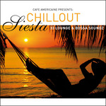 Cafe Americaine Presents Chillout Siesta: 33 Lounge & Bossa