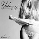 Undress Me Vol 1 Deep House Sensations