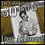 The Unforgettable Voices: 30 Best Of Louis Armstrong