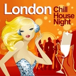 London Chill House Night: Chilled Grooves Deluxe Selection
