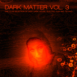 Dark Matter Vol 3 Fine Club Selection Of Deep Dark House Electro Dub & Techno