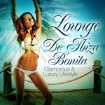 Lounge De Ibiza Bonita Vol 1 (Glamorous & Luxury Lifestyle)
