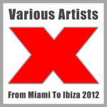 From Miami To Ibiza 2012