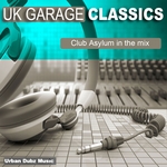 UK Garage Classics (Club Asylum In The Mix)
