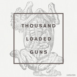 Thousand Loaded Guns