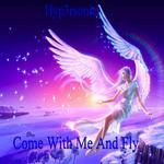 Come With Me & Fly