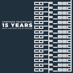 15 Years Confused Recordings Happy Birthday mix by Hatzler