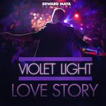 Edward Maya Presents Violet Light - Love Story