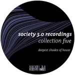 Society 3 0 Recordings Collection Five (Deepest Shades Of House)