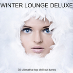 Winter Lounge Deluxe (30 Ultimative Top Chill Out Tunes)