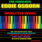 Wurlitzer Whirl: The Fabulous Eddie Osborn