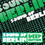 Sound Of Berlin Deep Edition Vol 1