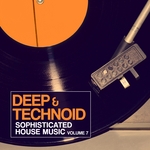 Deep & Technoid Vol 7: Sophisticated House Music