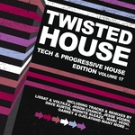 Twisted House Vol 17 (Tech & Progressive House Edition)