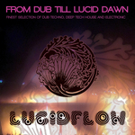 From Dub Till Lucid Dawn: Finest Selection Of Dub Techno Deep Tech House & Electronic (unmixed tracks)
