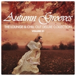 Autumn Grooves Vol 1: The Lounge & Chill Out Deluxe Collection