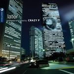 Later (by Crazy P) (unmixed tracks)