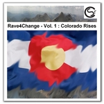 Rave4Change Vol 1 Colorado Rises