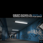 Deep Down In Berlin 10: Independent German Electronic Music Sampler