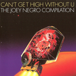 Joey Negro Presents Can't Get High Without U