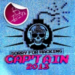 Sorry For Hacking: Cap'tain 2013