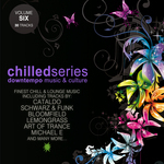 Chilled Series Vol 6: Downtempo Music & Culture