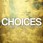 Choices: Tech House Selection Vol 4