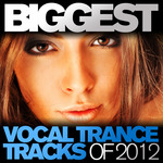 Biggest Vocal Trance Tracks Of 2012