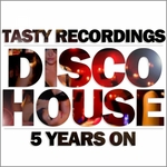 Tasty Recordings: Disco House 5 Years On