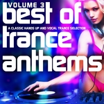 Best Of Trance Anthems Vol 3 (A Classic Hands Up & Vocal Trance Selection)