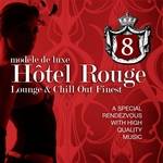 Hotel Rouge Vol 8: Lounge & Chill Out Finest (A Special Rendevouz With High Quality Music Modale De Luxe)