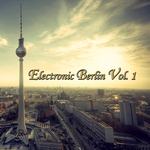 Electronic Berlin Vol 1