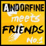 Andorfine Meets Friends No 1