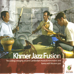 Recordings Merging Cambodian Musical Instruments & Forms With Western Jazz