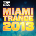 High Contrast Presents Miami Trance 2013