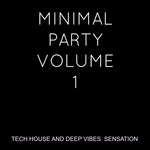 Minimal Party Vol 1: Tech House & Deep Vibes Sensation