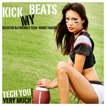 Kick My Beats! (Selected DJ Friendly Tech House Tracks)