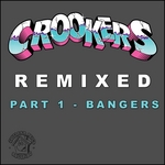 Crookers Remixed Pt 1 (Bangers)