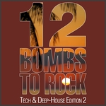 12 Bombs To Rock (Tech & Deep House Edition 2)