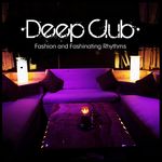 Deep Club: Fashion & Fashinating Rhythms