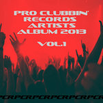 Pro Clubbin' Records Artists Album 2013 Vol 1