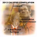 2013 Calypso Compilation (Tribute To Keshorn Walcott & Bertie Marshall)