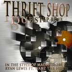 Thrift Shop (Dubstep remix) (In The Style Of Macklemore & Ryan Lewis feat Wanz The Heist)