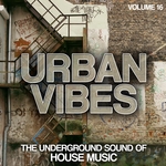 Urban Vibes - The Underground Sound Of House Music, Volume 16