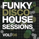 Funky Disco House Sessions Vol 6