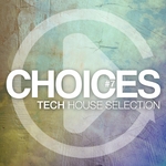 Choices: Tech House Selection Vol 7