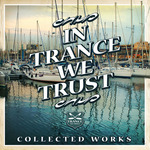 In Trance We Trust Collected Works