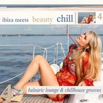 Ibiza Meets Beauty Chill 4 (Balearic Lounge Chill House Grooves) (unmixed tracks)